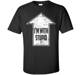 I'm with Stupid T-Shirt