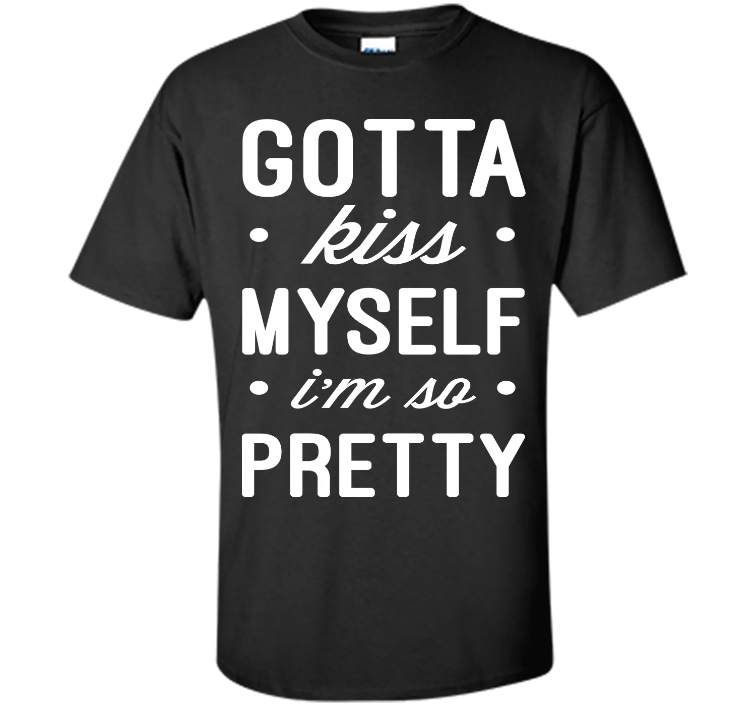 Kiss Myself Funny Quote T-Shirt