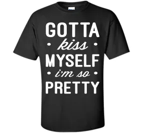Kiss Myself Funny Quote T-Shirt