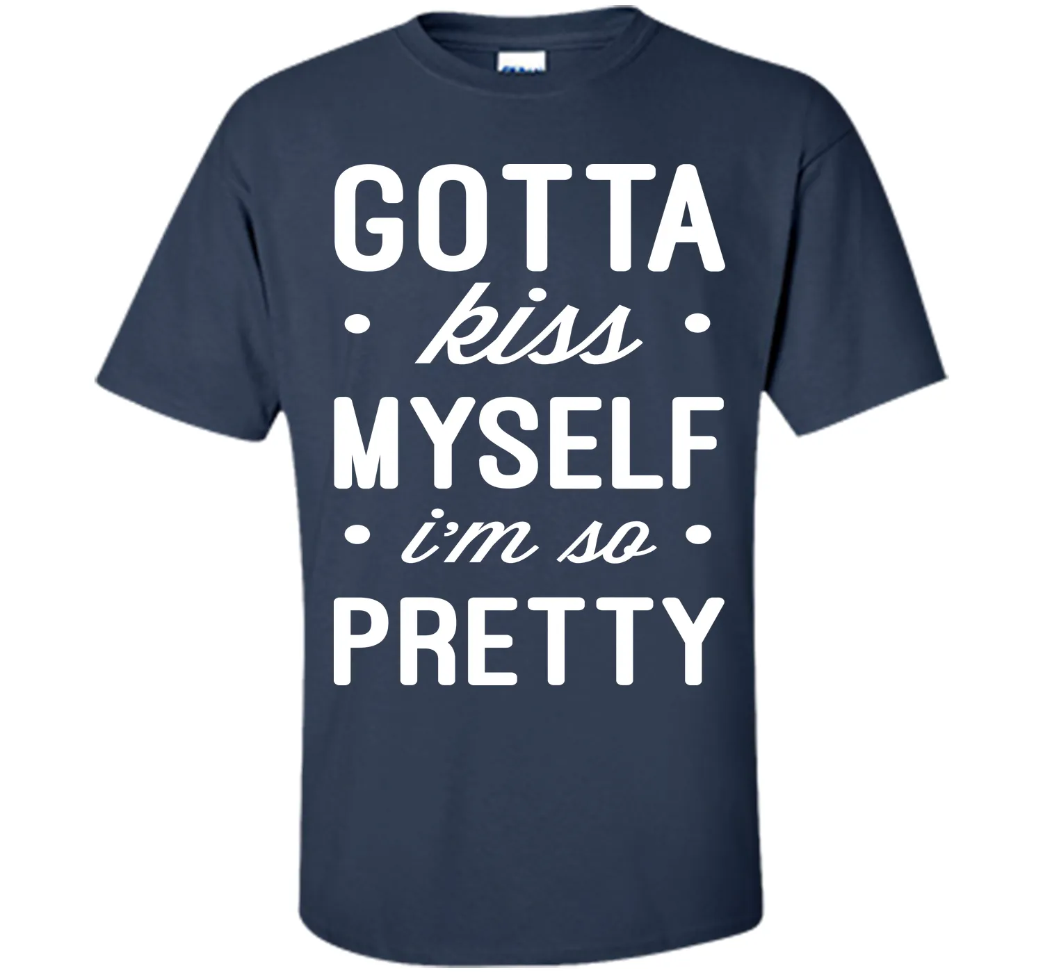Kiss Myself Funny Quote T-Shirt