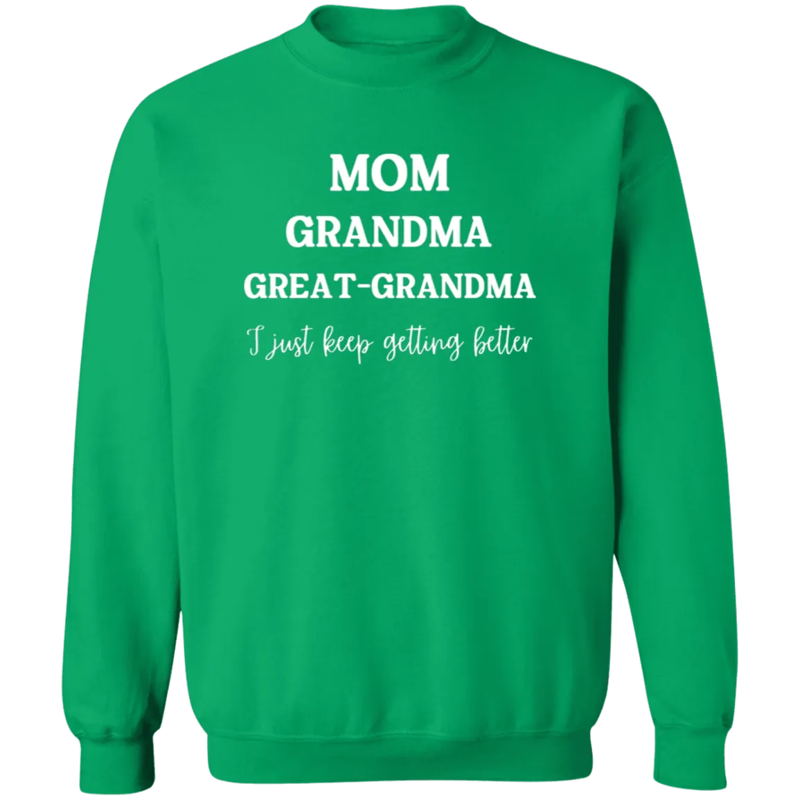 Mom. Grandma, Great- Grandma  Crewneck  Sweatshirt