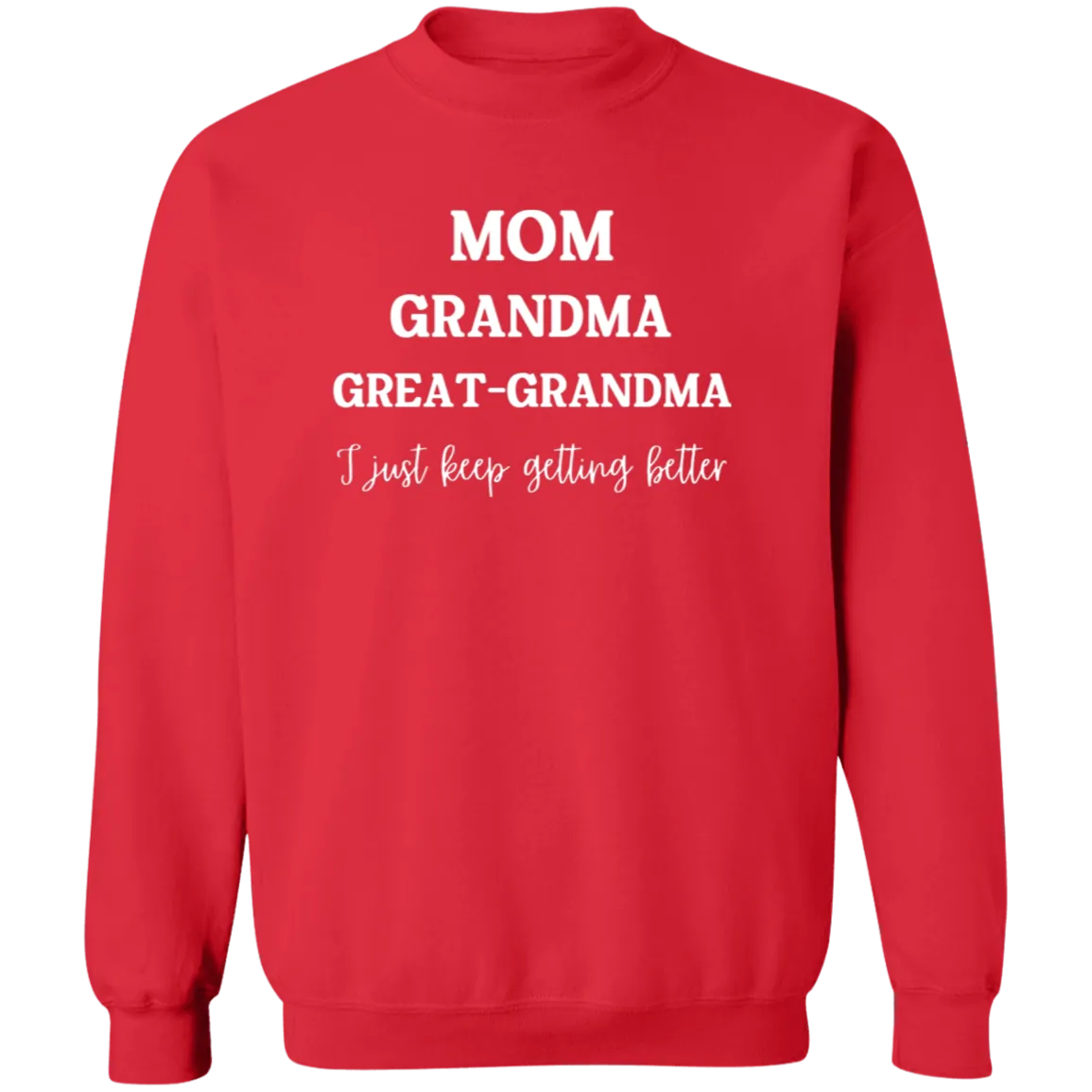 Mom. Grandma, Great- Grandma  Crewneck  Sweatshirt