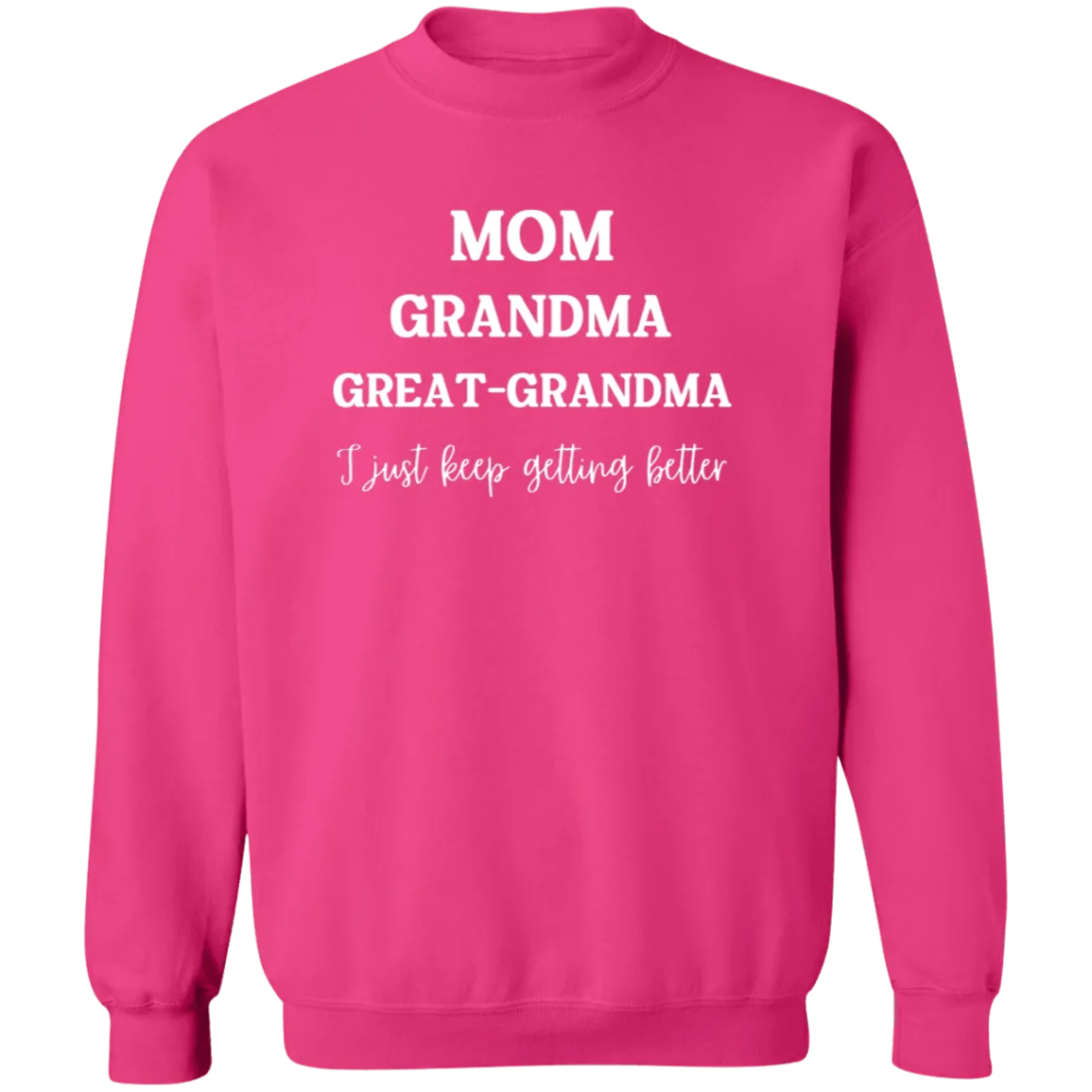 Mom. Grandma, Great- Grandma  Crewneck  Sweatshirt