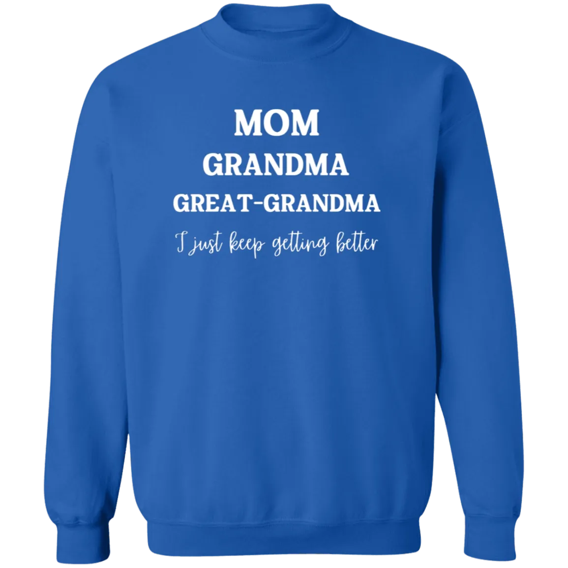 Mom. Grandma, Great- Grandma  Crewneck  Sweatshirt