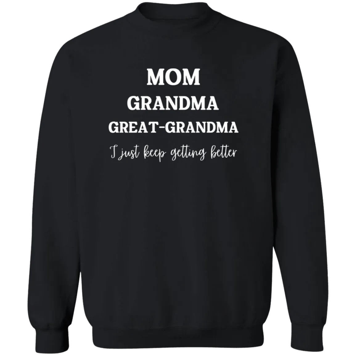 Mom. Grandma, Great- Grandma  Crewneck  Sweatshirt