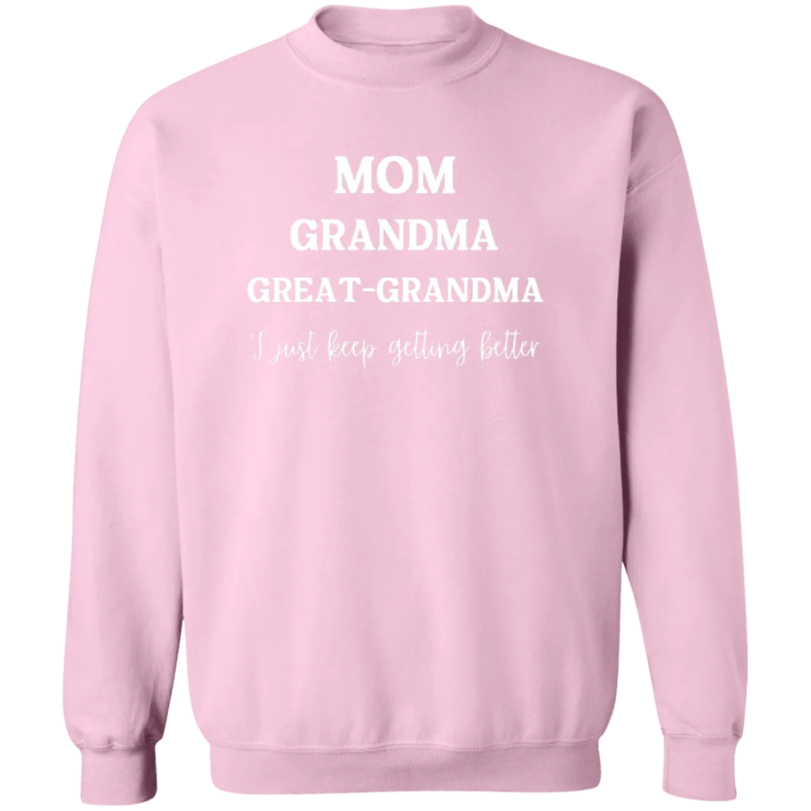 Mom. Grandma, Great- Grandma  Crewneck  Sweatshirt